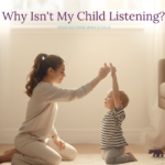 Why Isn't My Child Listening?