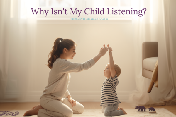 Why Isn't My Child Listening?