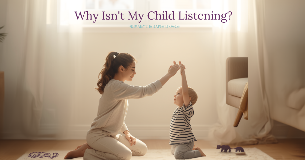 Why Isn't My Child Listening?